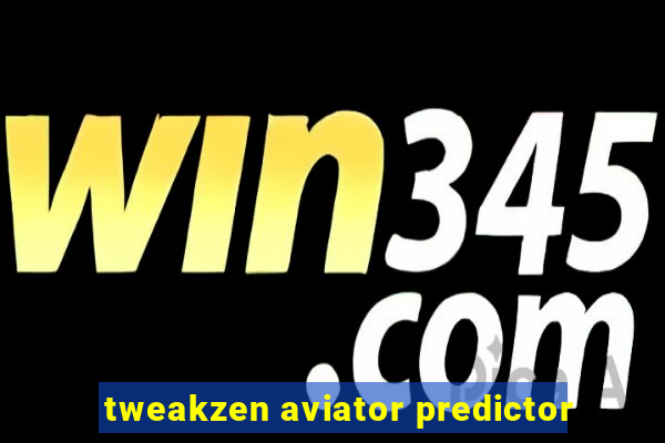 tweakzen aviator predictor